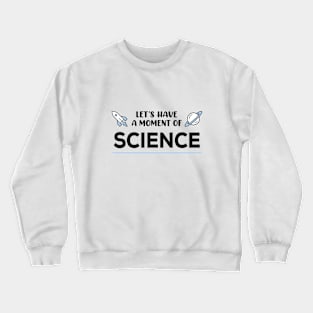 Moment of Science Crewneck Sweatshirt